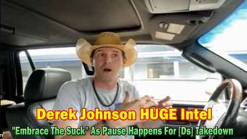 Derek Johnson HUGE Intel 11/13/23: "Embrace The Suck" As Pause Happens For [Ds] Takedown