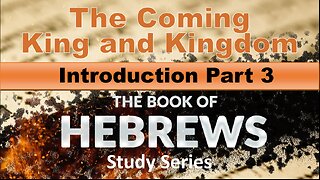 Hebrews Study Series- Introduction Part 3