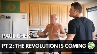 Paul Chek: The Revolution Is Coming - Part 2 of 3 (Wellness Force)