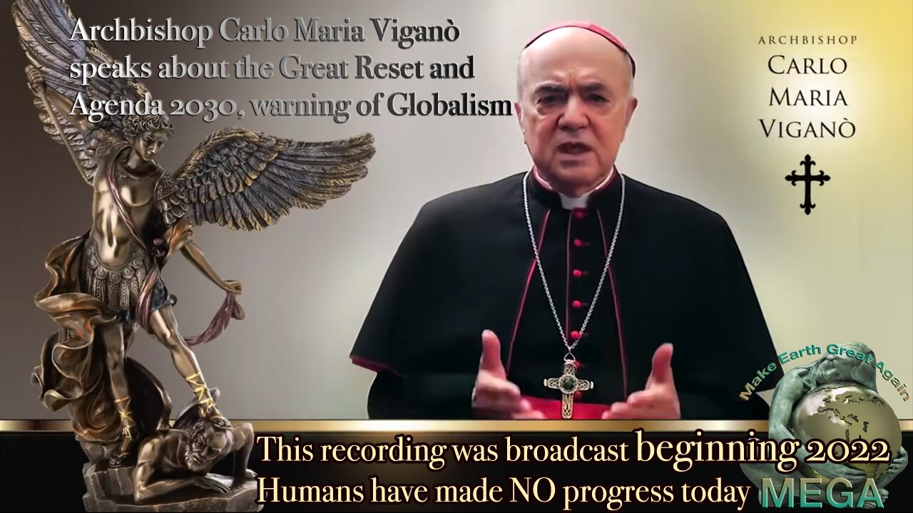 This recording was broadcast beginning 2022: Humans have made NO progress today -- Archbishop Carlo Maria Viganò speaks about the Great Reset and Agenda 2030, warning of Globalism