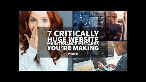 7 Critically Huge Website Maintenance Mistakes You're Making