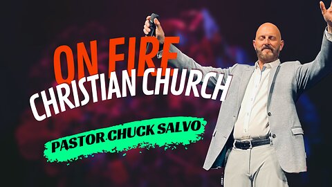 Chuck Salvo | 3.19.23 | Sunday PM | On Fire Christian Church