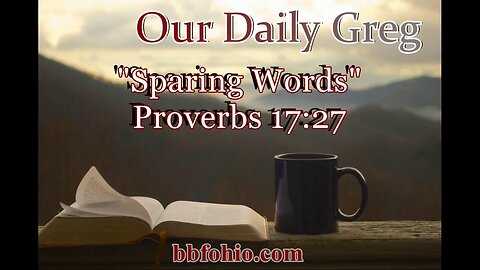 486 Sparing Words (Proverbs 17:27) Our Daily Greg