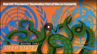 New UN "Pandemic" Declaration Part of War on Humanity