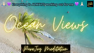 Watch Daily "Things are ALWAYS Working Out For Me!" Inspired by Abraham Hicks - Soothing Ocean Views
