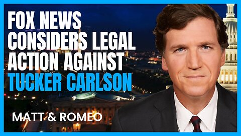 Fox News Considers Legal Action Against Tucker Carlson | More on Trumps Classified Docs Probe