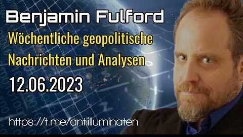 BENJAMIN FULFORD: WOCHENBERICHT VOM 12.06.2023 - TRUMP NEWS