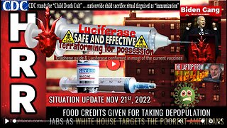 Situation Update, Nov 21, 2022 - Food credits given for taking depopulation jabs as White House ...