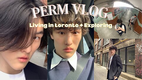 Living in Toronto | Perm + Exploring