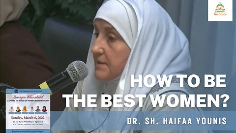 How to Be the Best Women_ _ Womanhood Reimagined - Dr. Sh. Haifaa Younis