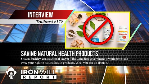 Saving Natural Health Products - Shawn Buckley
