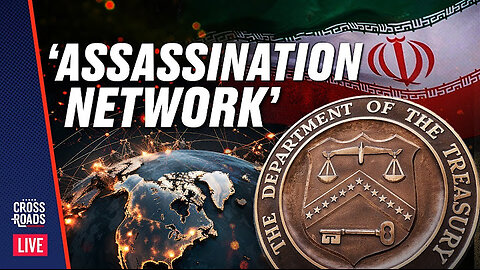 ‘Transnational Assassination Network’ Identified by US Treasury. Crossroads 2-8-2024