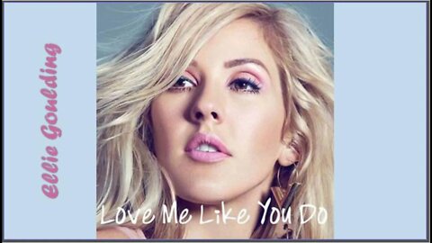 LOVE ME LIKE YOU DO - Ellie Goulding | Hollywood's Lyrics #50