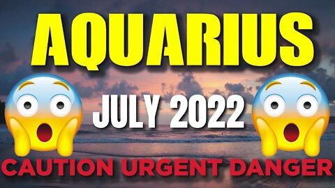 Aquarius ♒ 😨⚠️🆘 𝐂𝐀𝐔𝐓𝐈𝐎𝐍 𝐔𝐑𝐆𝐄𝐍𝐓 𝐃𝐀𝐍𝐆𝐄𝐑 😨⚠️🆘 Horoscope for Today JULY 2022♒ Aquarius tarot july 2022