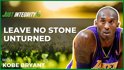 Leave No Stone Unturned | Kobe Bryant