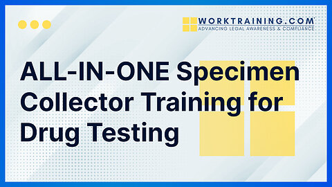 ALL-IN-ONE Specimen Collector Training for Drug Testing