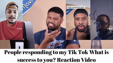 People responding to my Tik Tok What is success to you? Reaction Video