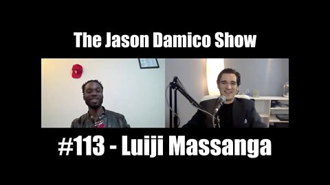 The Jason Damico Show #113 - Luiji Massanga