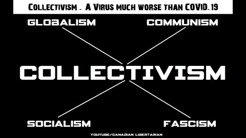 Collectivism - A Virus much worse than COVID-19