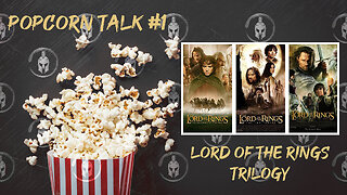 Popcorn Talk #1 - Lord of the Rings Trilogy