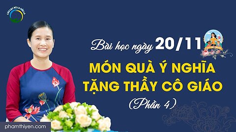 Bài học ngày 20 11 Món quà ý nghĩa tặng Thầy Cô giáo (Phần 4)