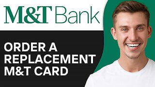 How To Order A Replacement M&T Bank Card