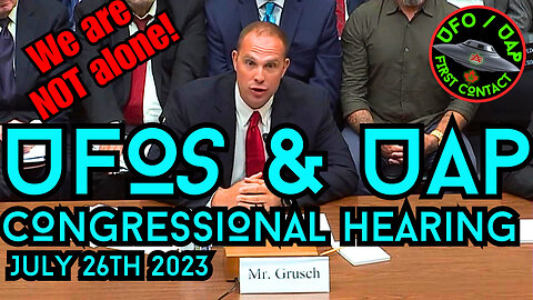 UFOs And UAP Congressional Hearing July 26th 2023
