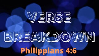 Philippians 4:6 - Verse Breakdown #23 | Ewaenruwa Nomaren