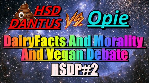 Dairy and Morality Vegan Debate/Talk HSD Aand Dantas VS Opie #HSDP EP 2