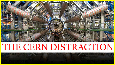 THE CERN DISTRACTION, because people have NO dis-CERN-ment
