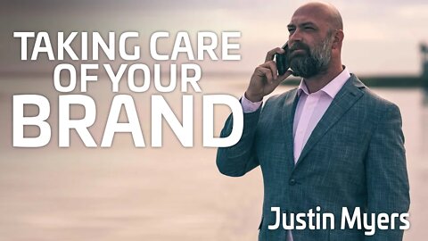 Taking Care of Your Brand | Justin Myers