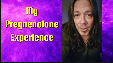 My Experience with Pregnenolone