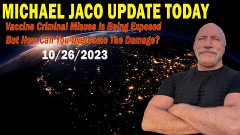 Michael Jaco Update Today Oct 26: Vaccine Criminal Misuse Is Being Exposed But How Can You Overcome?