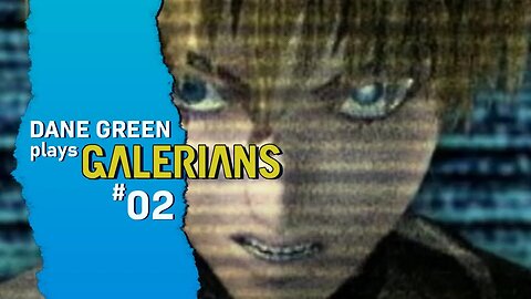 Dane Green Plays GALERIANS - Part 2