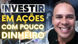 Investir Em Ações Com Pouco Dinheiro | Entenda Agora