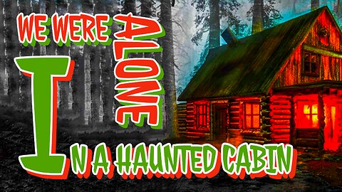 TRAPPED IN A HAUNTED CABIN, WE THOUGHT WE WERE DONE FOR! | SCARY STORY | GHOST STORIES | PARANORMAL