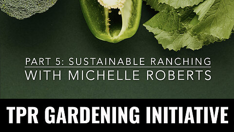 PART 5: Sustainable Ranching with Michelle Roberts