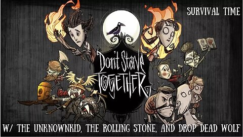 Don't Starve Together w/ The UnknownKid, The Rolling Stone, and DropDeadWolf Pt. 2