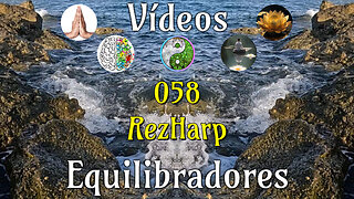 058 RezHarp📹Videos Equilibradores☯️🎧♥️🕉️Atencion👁️Concentracion🎯Meditacion🧘‍♂️