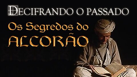 Decifrando o Passado - Os Segredos do Alcorão (Parte 2)