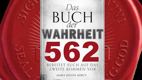 So viele Menschen suchen nach der Wahrheit und können sie nicht finden(Buch der Wahrheit Nr 562)