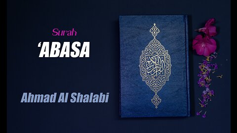80 Surah 'Abasa By Syeikh Ahmad Al Shalabi