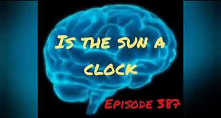 IS THE SUN A CLOCK? WAR FOR YOUR MIND, Episode 387 with HonestWalterWhite