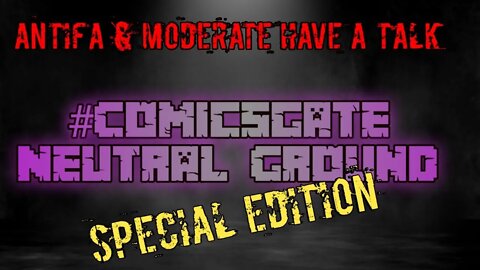 #ComicsGate Neutral Ground Special Edition: Amidst Chaos Antifa & Moderate Reach Across Aisle & Talk