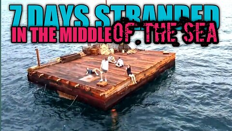 7 DAYS STRANDED IN THE MIDDLE OF THE OCEAN