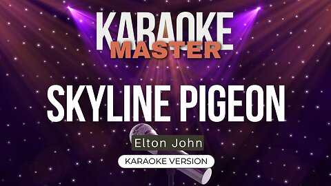 Skyline Pigeon - Elton John (Karaoke Version)