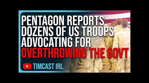 Pentagon Reports DOZENS Of US Troops Advocating For OVERTHROWING The US Government