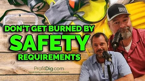 Don't Get Burned by Safety Requirements - Job Bidding Advice for Construction Contractors