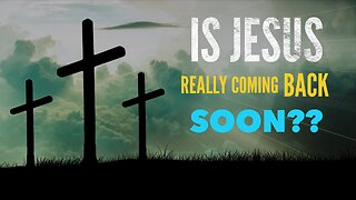 Watchman River - Is Jesus Really Coming Back Soon?