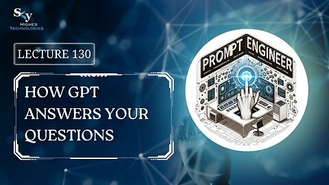 130. How GPT Answers Your Questions | Skyhighes | Prompt Engineering
